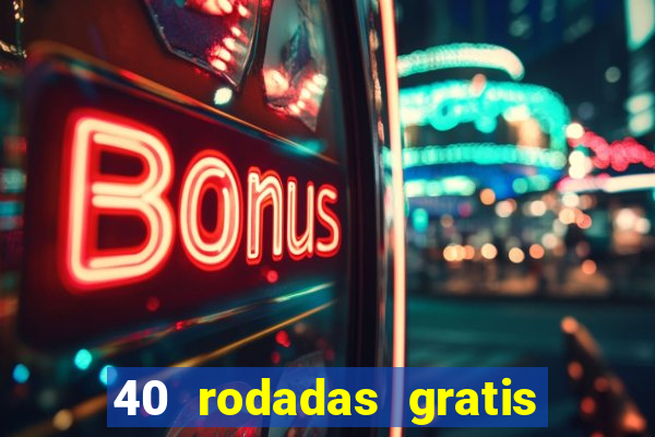 40 rodadas gratis jon bet